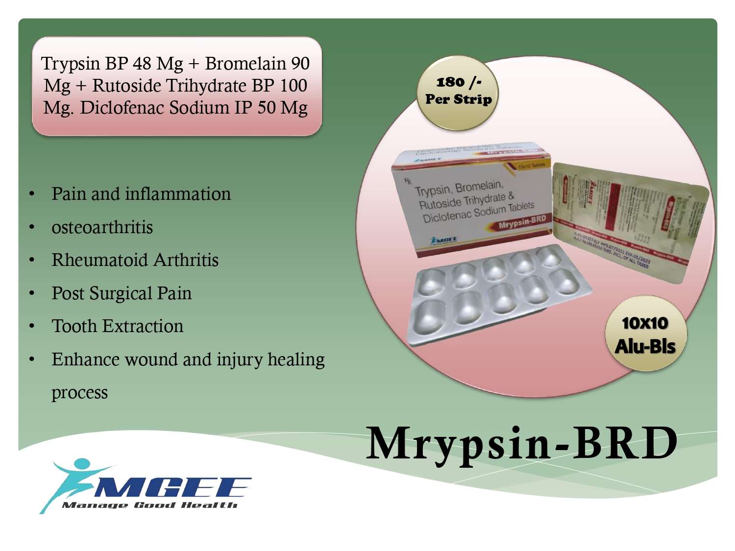 trypsin bp 48 mg. + bromelain 90 mg. + rutoside trihydrate bp 100
mg. + diclofenac sodium ip 50 mg